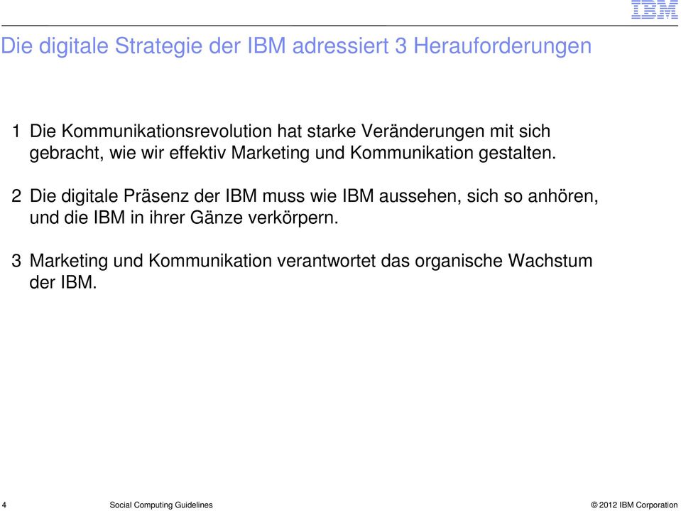 2 Die digitale Präsenz der IBM muss wie IBM aussehen, sich so anhören, und die IBM in ihrer Gänze