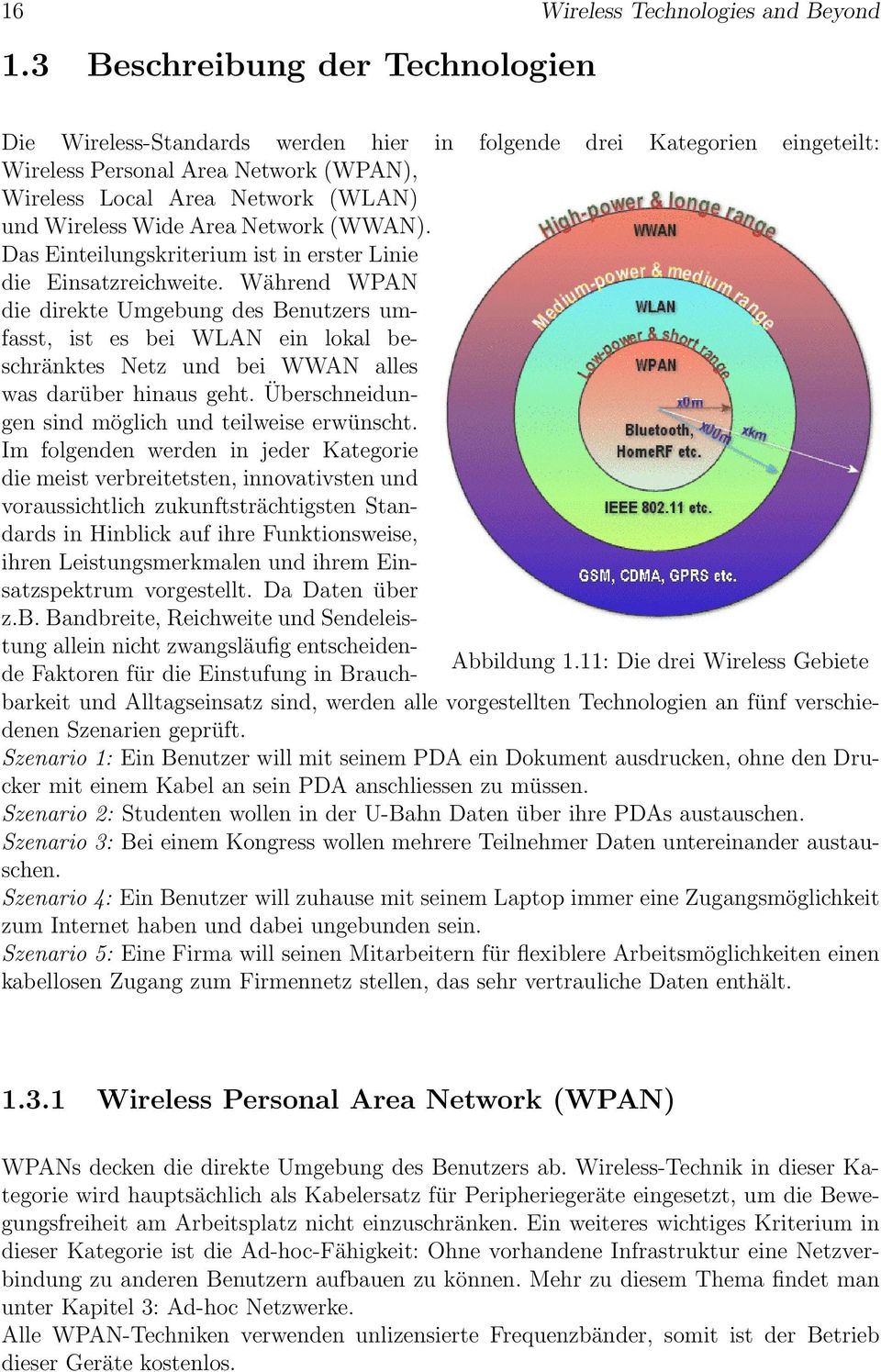 Area Network (WWAN). Das Einteilungskriterium ist in erster Linie die Einsatzreichweite.
