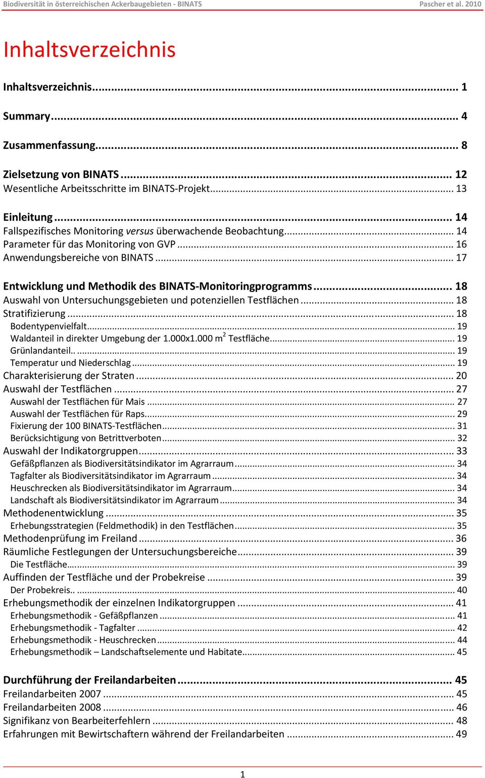 .. 17 Entwicklung und Methodik des BINATS Monitoringprogramms... 18 Auswahl von Untersuchungsgebieten und potenziellen Testflächen... 18 Stratifizierung... 18 Bodentypenvielfalt.