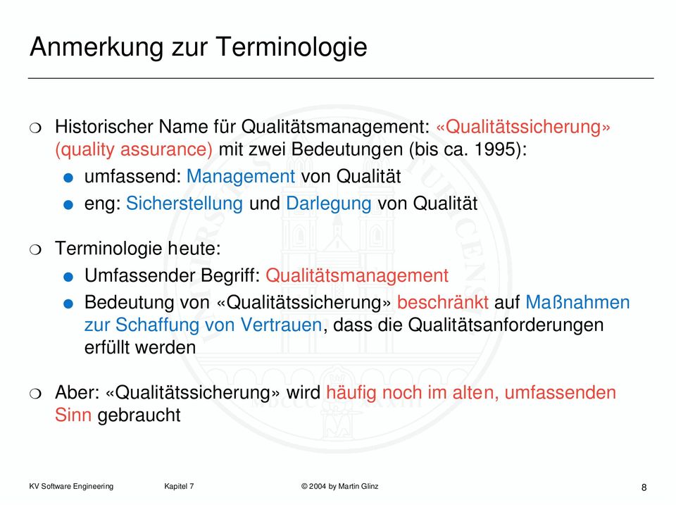 1995): umfassend: Management von Qualität eng: Sicherstellung und Darlegung von Qualität Terminologie heute: Umfassender