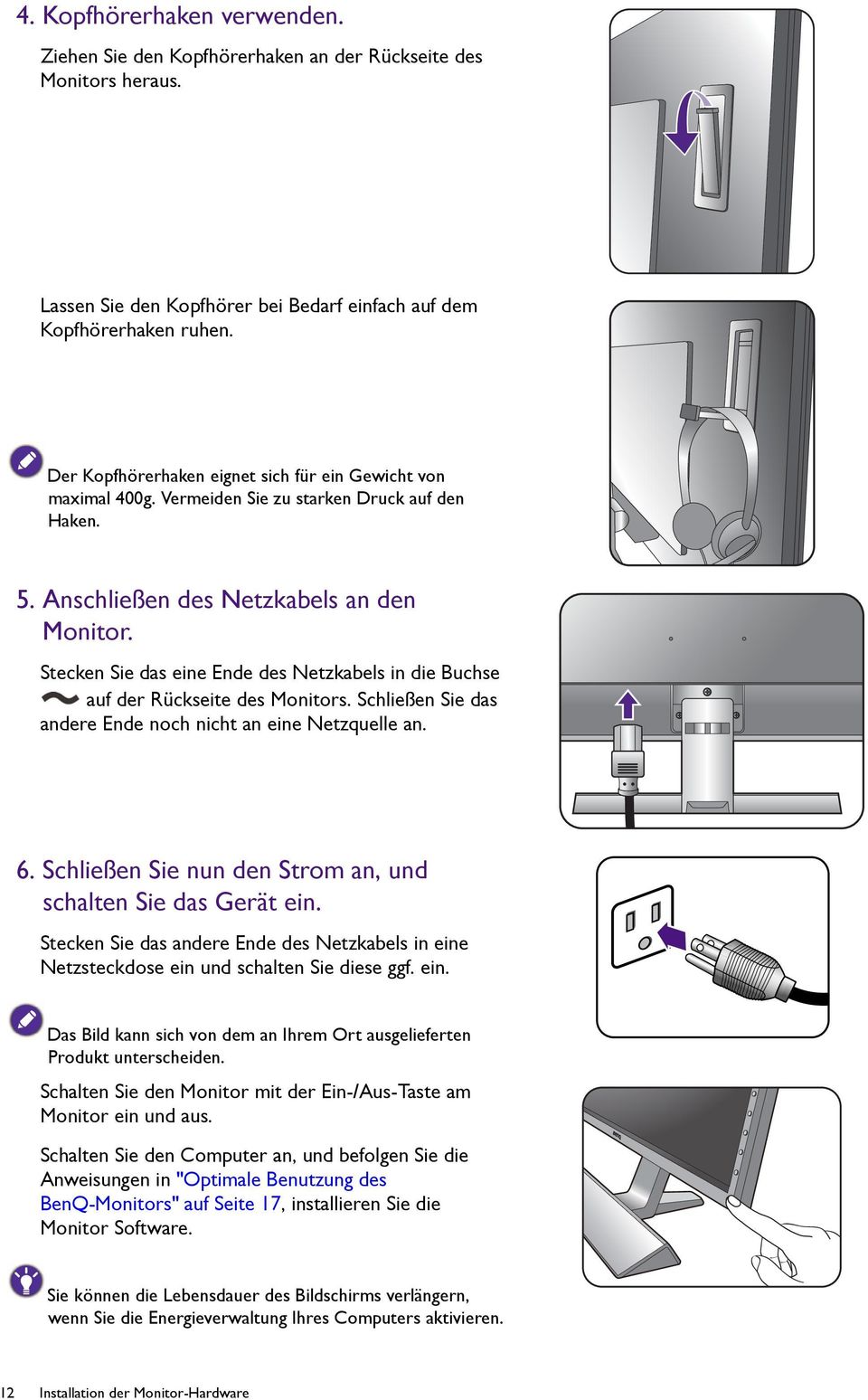 Stecken Sie das eine Ende des Netzkabels in die Buchse auf der Rückseite des Monitors. Schließen Sie das andere Ende noch nicht an eine Netzquelle an. 6.