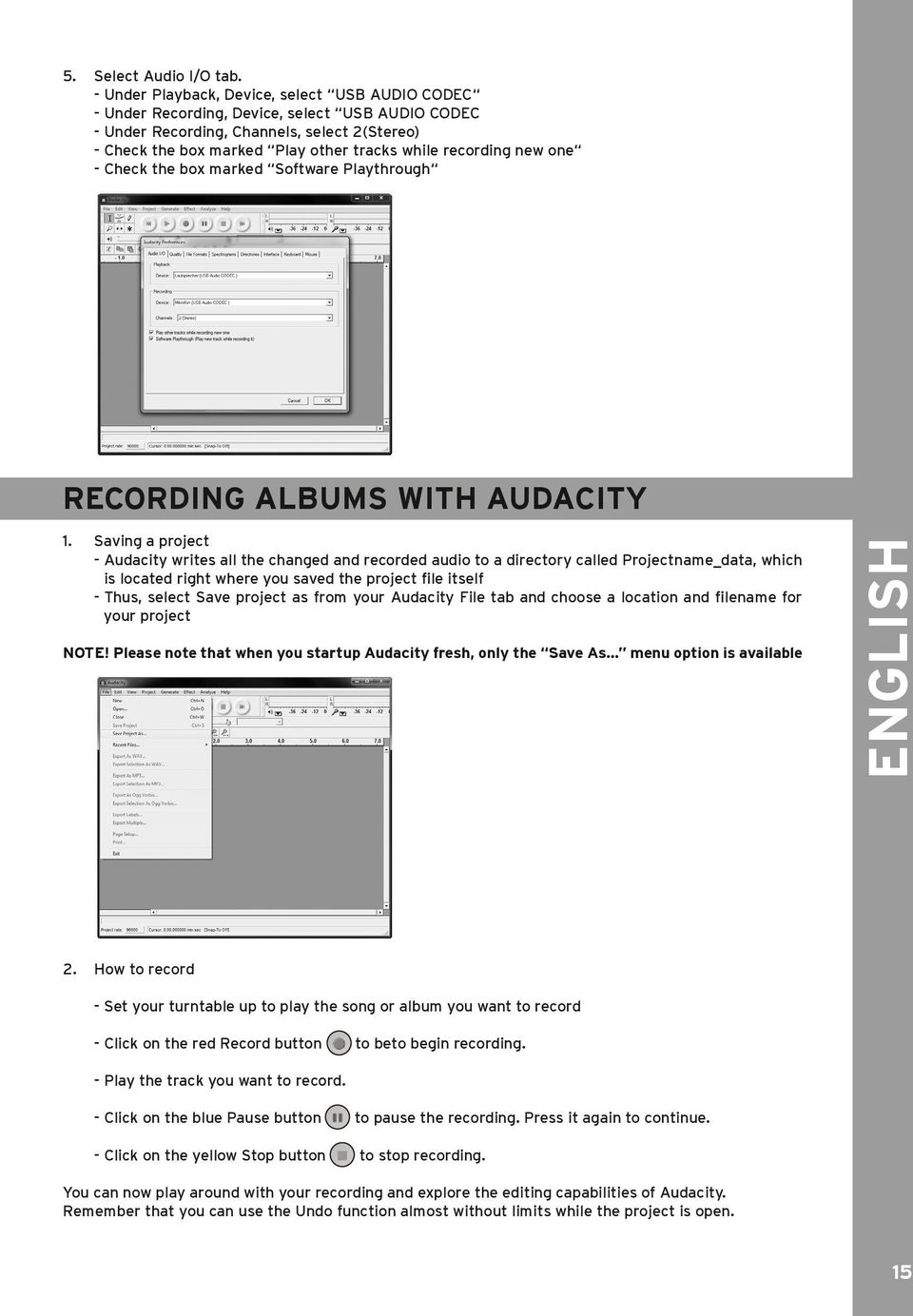 recording new one - Check the box marked Software Playthrough RECORDING ALBUMS WITH AUDACITY 1.