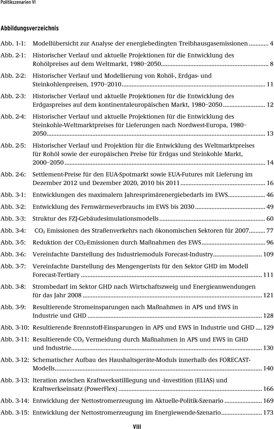 .. 8 Historischer Verlauf und Modellierung von Rohöl-, Erdgas- und Steinkohlenpreisen, 1970 2010.
