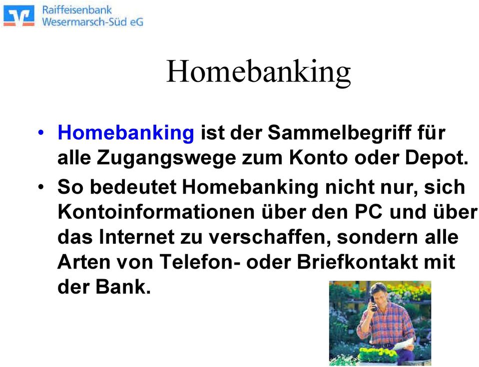 So bedeutet Homebanking nicht nur, sich Kontoinformationen über