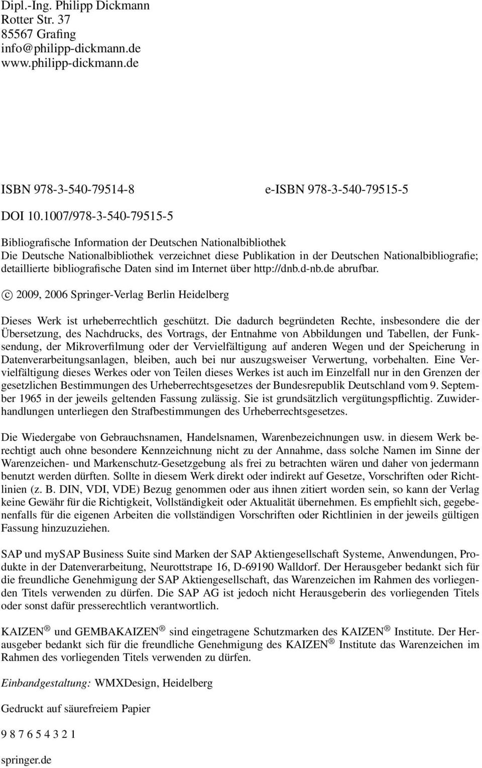 bibliografische Daten sind im Internet über http://dnb.d-nb.de abrufbar. c 2009, 2006 Springer-Verlag Berlin Heidelberg Dieses Werk ist urheberrechtlich geschützt.