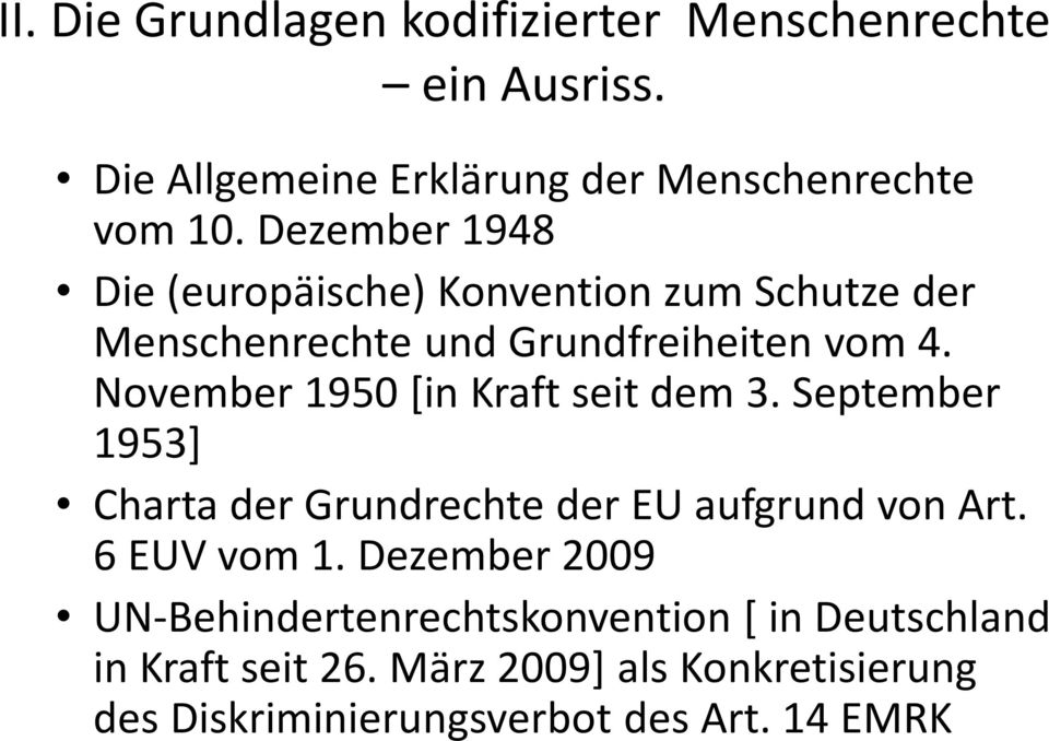 November 1950 [in Kraft seit dem 3. September 1953] Charta der Grundrechte der EU aufgrund von Art. 6 EUV vom 1.