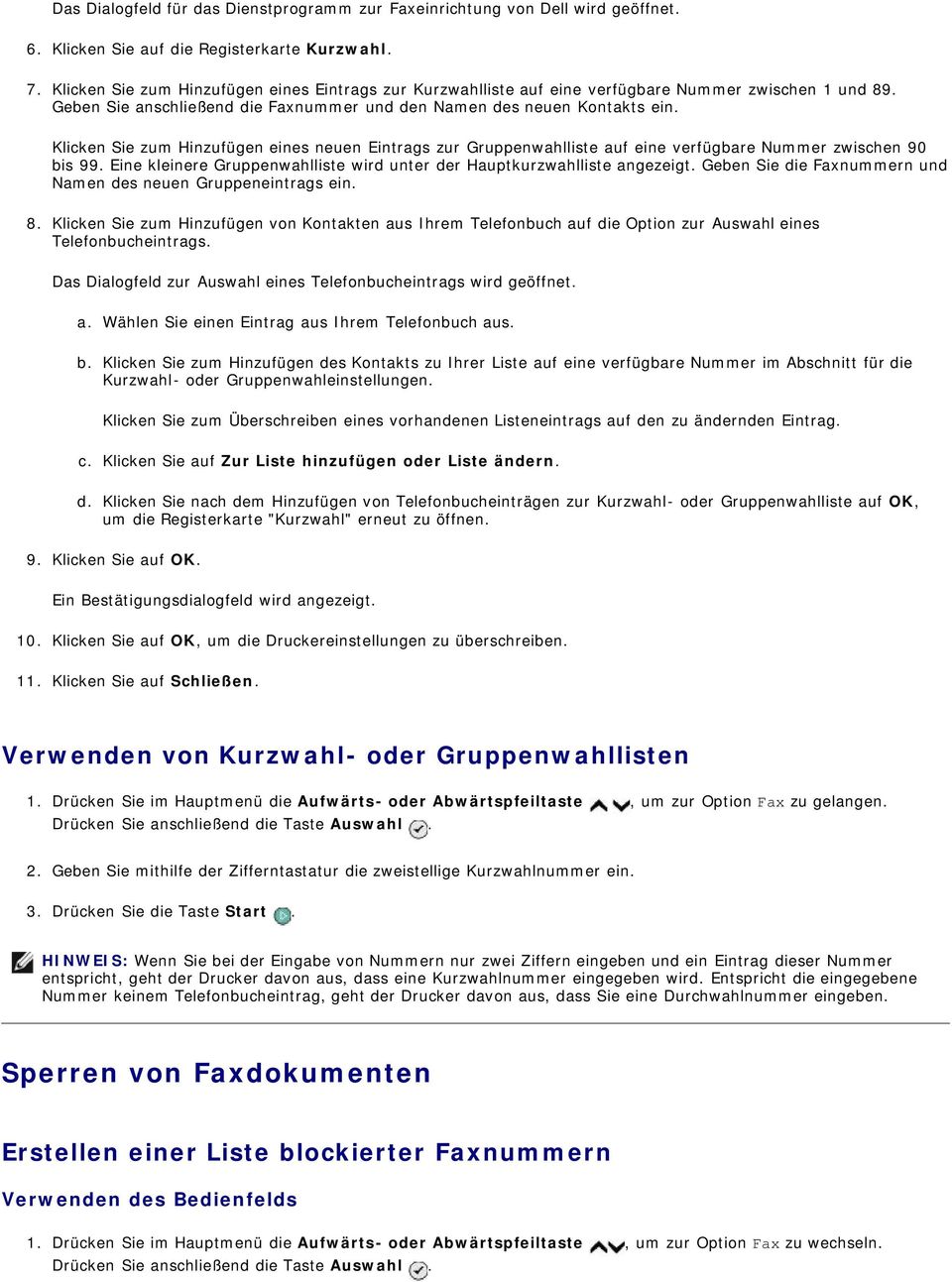 Klicken Sie zum Hinzufügen eines neuen Eintrags zur Gruppenwahlliste auf eine verfügbare Nummer zwischen 90 bis 99. Eine kleinere Gruppenwahlliste wird unter der Hauptkurzwahlliste angezeigt.