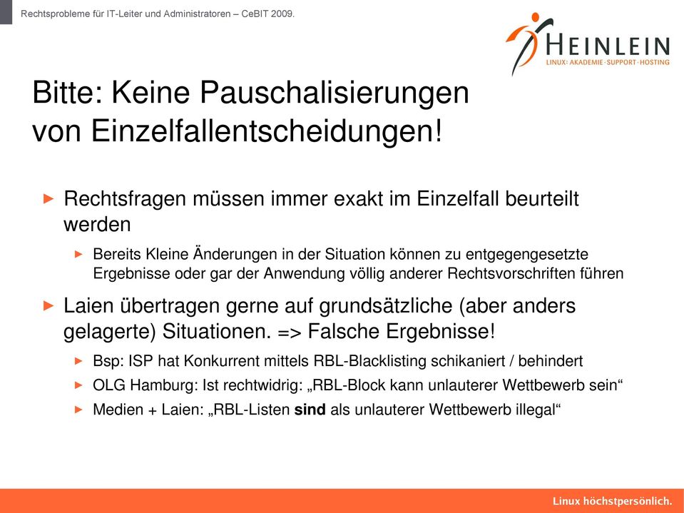 oder gar der Anwendung völlig anderer Rechtsvorschriften führen Laien übertragen gerne auf grundsätzliche (aber anders gelagerte) Situationen.