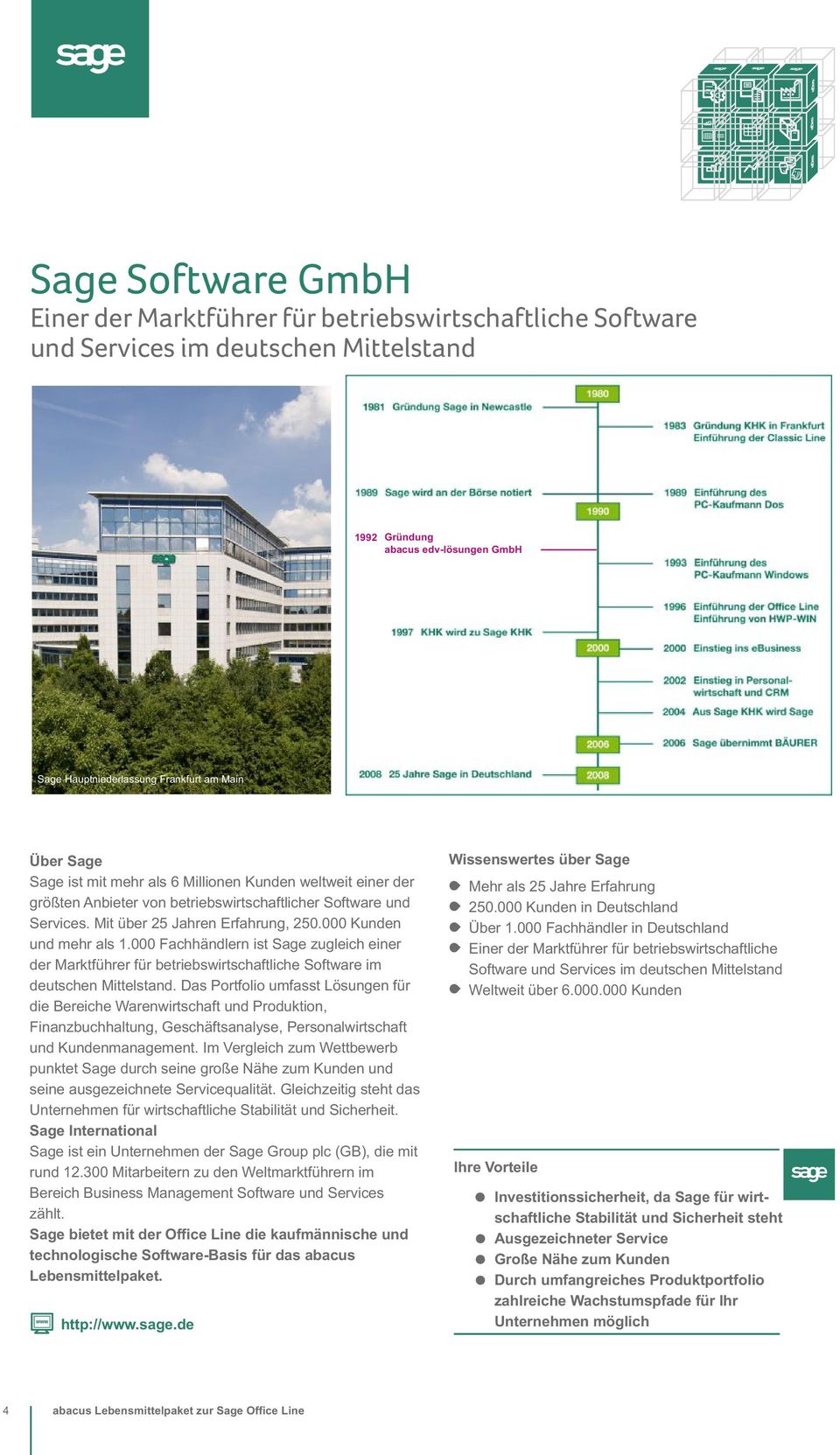 000 Fachhändlern ist Sage zugleich einer der Marktführer für betriebswirtschaftliche Software im deutschen Mittelstand.