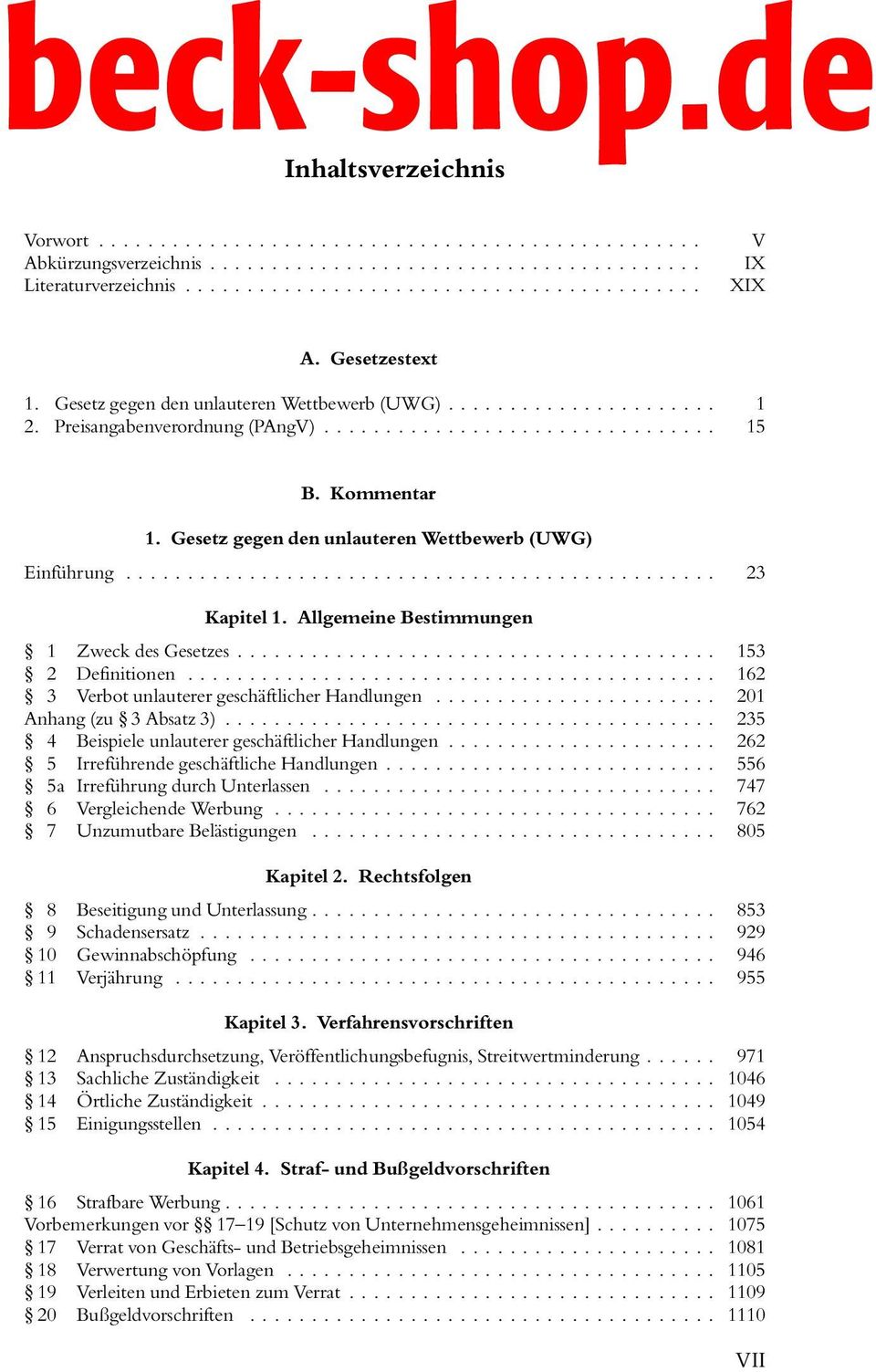 .. 162 3 Verbot unlauterer geschäftlicher Handlungen... 201 Anhang (zu 3 Absatz 3)... 235 4 Beispiele unlauterer geschäftlicher Handlungen... 262 5 Irreführende geschäftliche Handlungen.