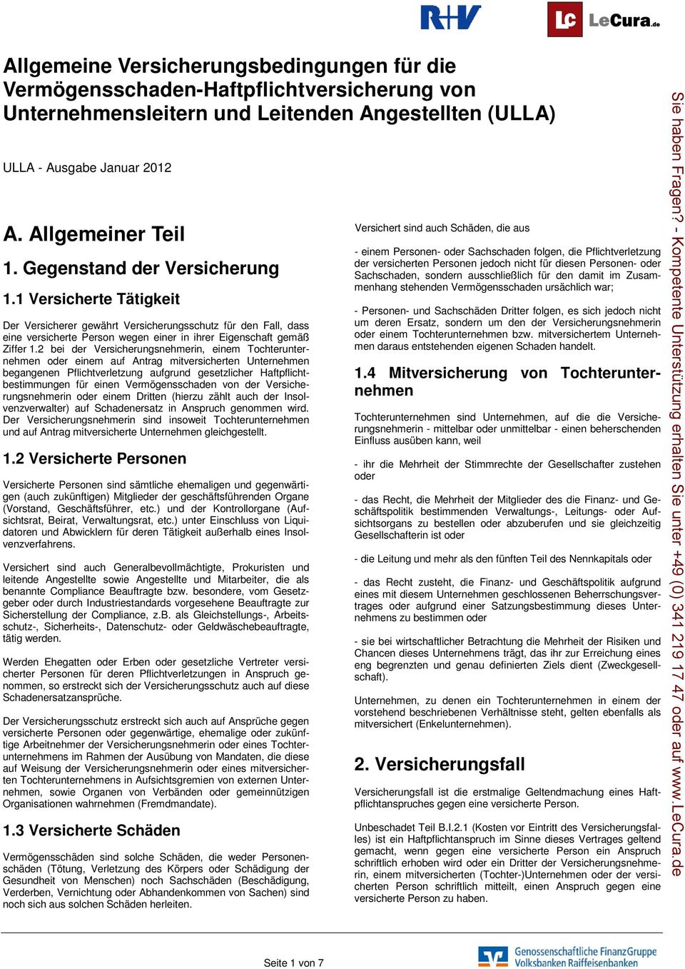 2 bei der Versicherungsnehmerin, einem Tochterunternehmen oder einem auf Antrag mitversicherten Unternehmen begangenen Pflichtverletzung aufgrund gesetzlicher Haftpflichtbestimmungen für einen