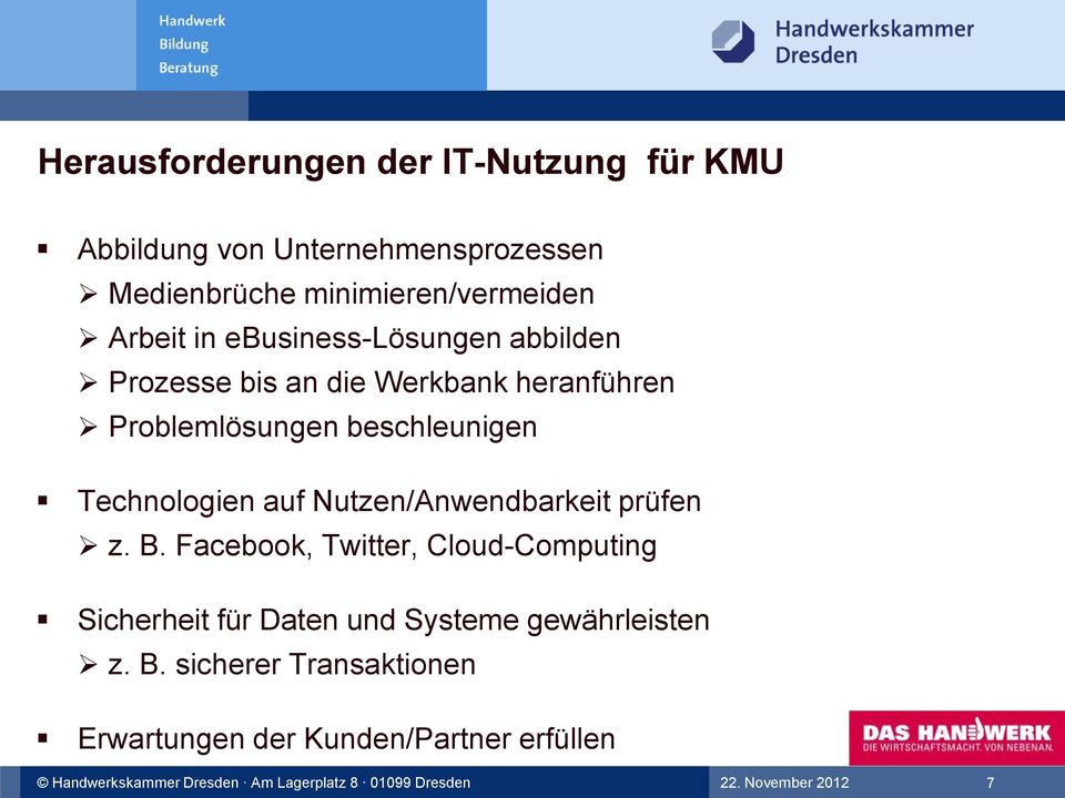 Technologien auf Nutzen/Anwendbarkeit prüfen z. B.