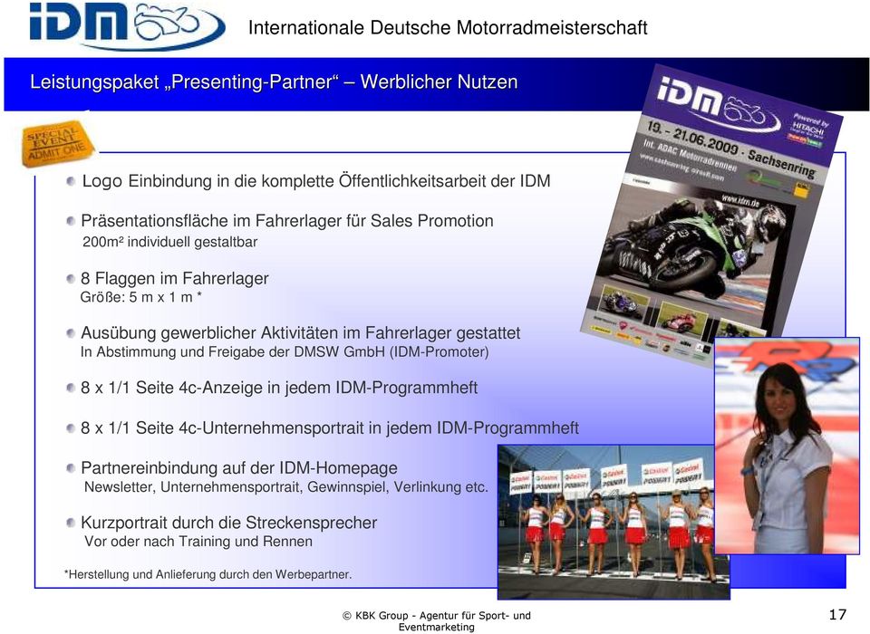 (IDM-Promoter) 8 x 1/1 Seite 4c-Anzeige in jedem IDM-Programmheft 8 x 1/1 Seite 4c-Unternehmensportrait in jedem IDM-Programmheft Partnereinbindung auf der IDM-Homepage