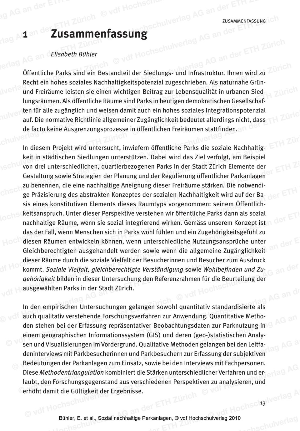 Als öffentliche Räume sind Parks in heutigen demokratischen Gesellschaften für alle zugänglich und weisen damit auch ein hohes soziales Integrationspotenzial auf.