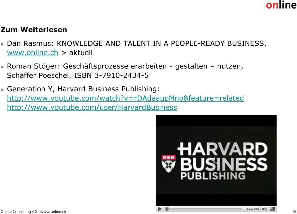 ISBN 3-7910-2434-5 Generation Y, Harvard Business Publishing: http://www.youtube.com/watch?