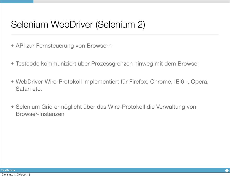 WebDriver-Wire-Protokoll implementiert für Firefox, Chrome, IE 6+, Opera,