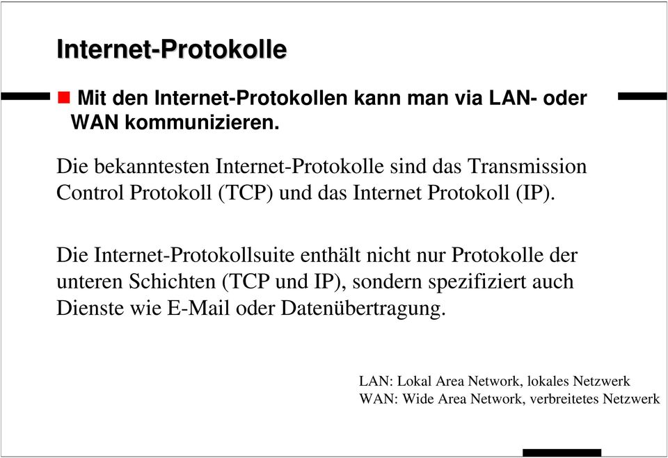 (IP). Die Internet-Protokollsuite enthält nicht nur Protokolle der unteren Schichten (TCP und IP), sondern