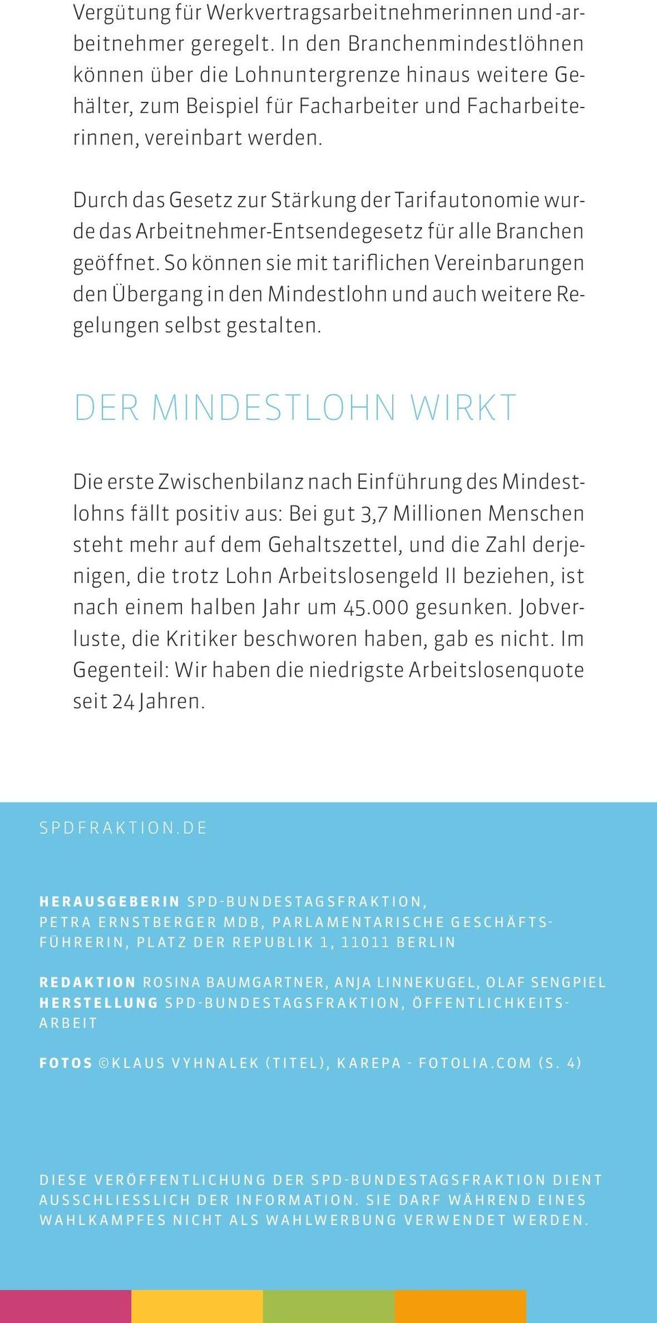 Durch das Gesetz zur Stärkung der Tarifautonomie wurde das Arbeitnehmer-Entsendegesetz für alle Branchen geöffnet.