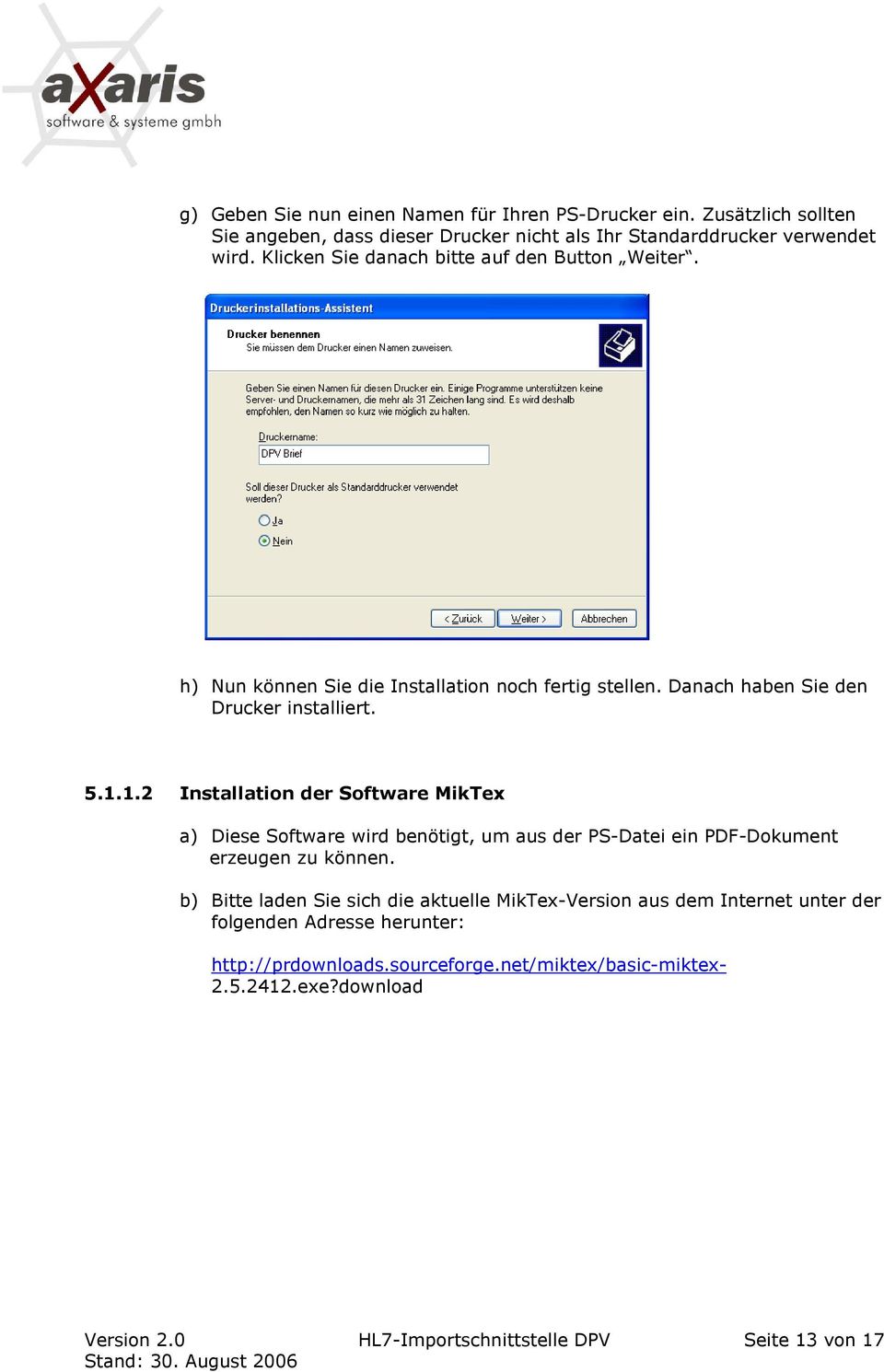 1.2 Installation der Software MikTex a) Diese Software wird benötigt, um aus der PS-Datei ein PDF-Dokument erzeugen zu können.