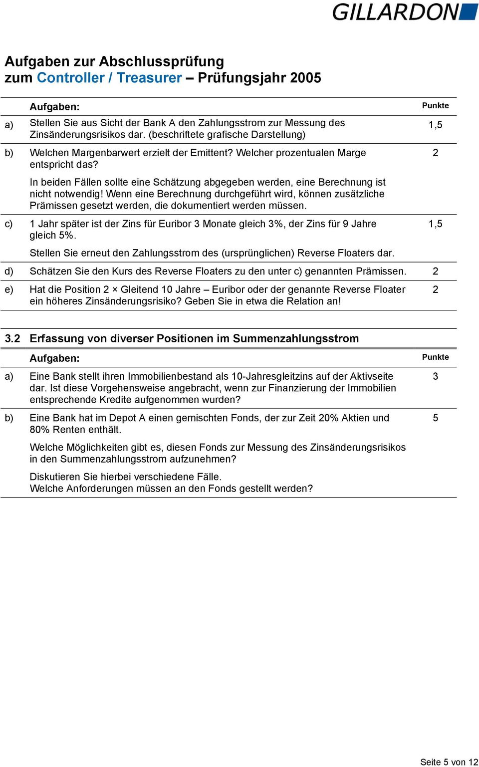 In beiden Fällen sollte eine Schätzung abgegeben werden, eine Berechnung ist nicht notwendig!