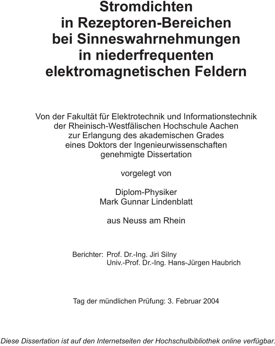 genehmigte Dissertation vorgelegt von Diplom-Physiker Mark Gunnar Lindenblatt aus Neuss am Rhein Berichter: Prof. Dr.-Ing.