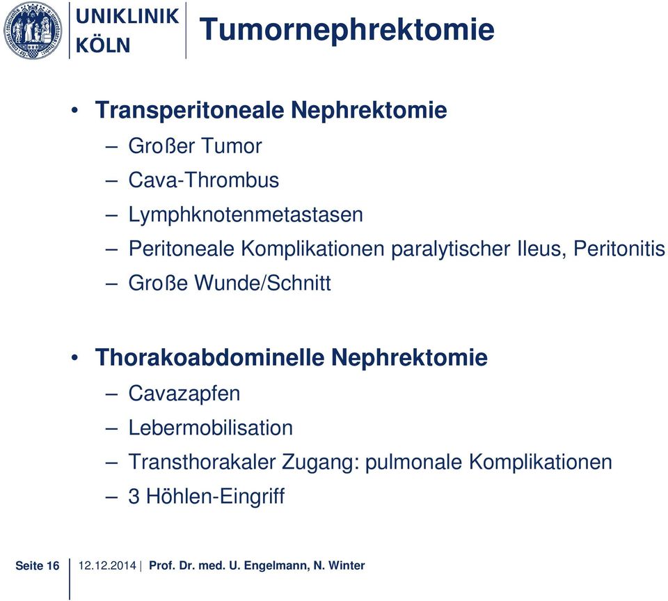 Peritonitis Große Wunde/Schnitt Thorakoabdominelle Nephrektomie Cavazapfen