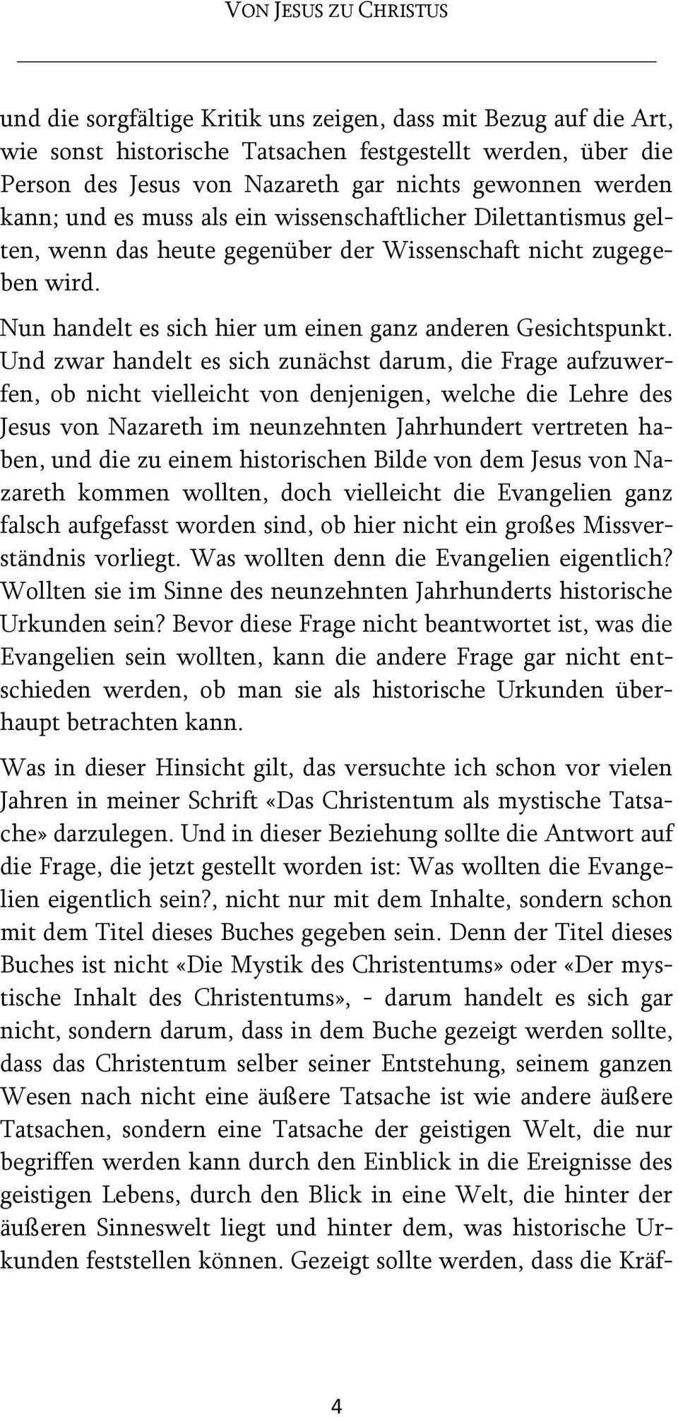 Und zwar handelt es sich zunächst darum, die Frage aufzuwerfen, ob nicht vielleicht von denjenigen, welche die Lehre des Jesus von Nazareth im neunzehnten Jahrhundert vertreten haben, und die zu