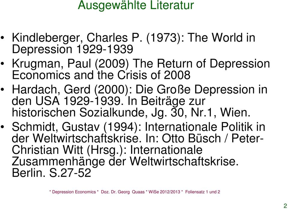Hardach, Gerd (2000): Die Große Depression in den USA 1929-1939. In Beiträge zur historischen Sozialkunde, Jg. 30, Nr.