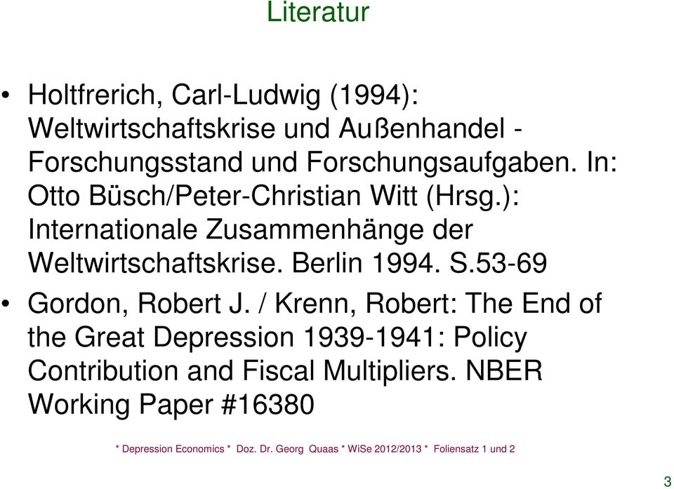 ): Internationale Zusammenhänge der Weltwirtschaftskrise. Berlin 1994. S.53-69 Gordon, Robert J.