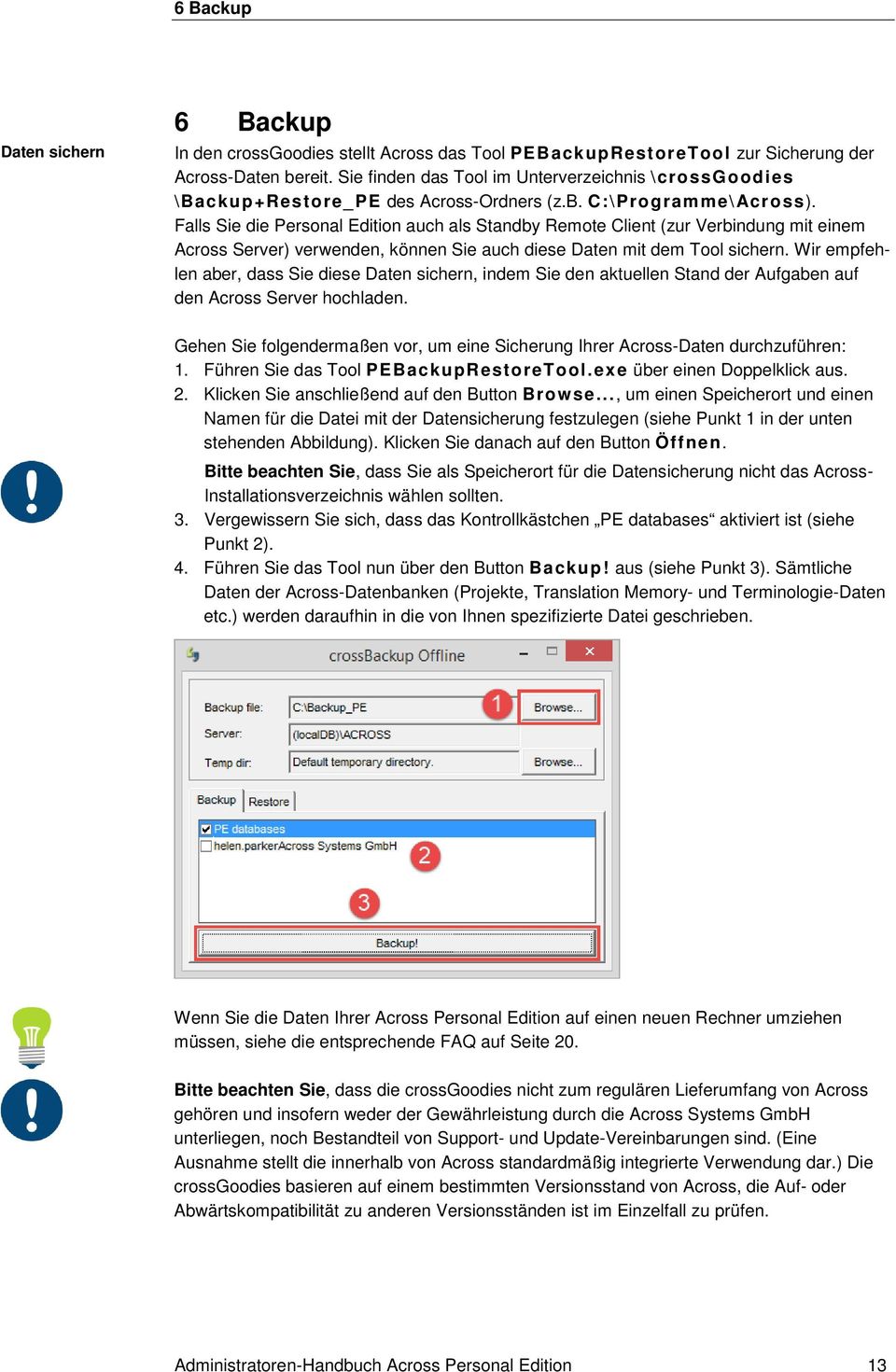 Falls Sie die Personal Edition auch als Standby Remote Client (zur Verbindung mit einem Across Server) verwenden, können Sie auch diese Daten mit dem Tool sichern.