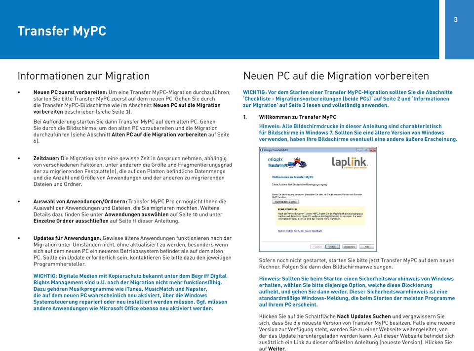 Gehen Sie durch die Bildschirme, um den alten PC vorzubereiten und die Migration durchzuführen (siehe Abschnitt Alten PC auf die Migration vorbereiten auf Seite 6).