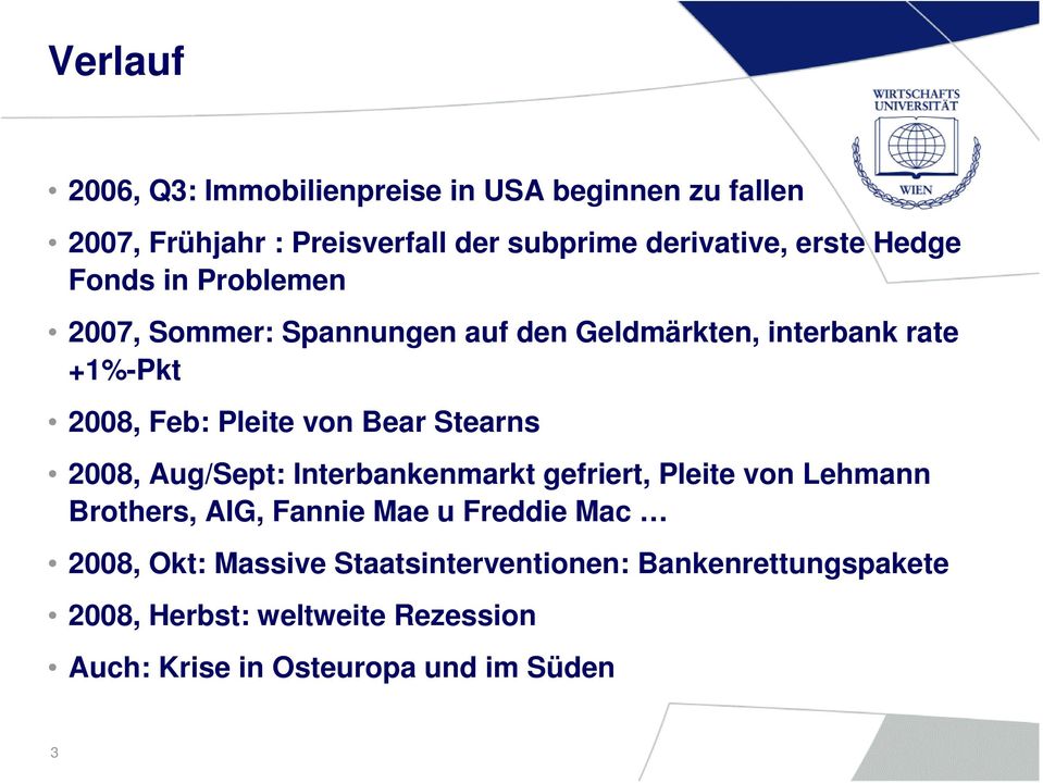 Stearns 2008, Aug/Sept: Interbankenmarkt gefriert, Pleite von Lehmann Brothers, AIG, Fannie Mae u Freddie Mac 2008, Okt: