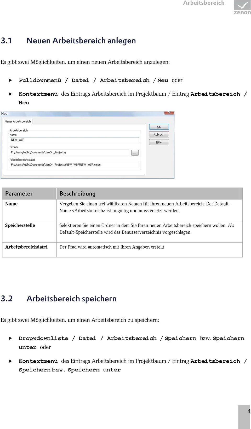 Speicherstelle Selektieren Sie einen Ordner in dem Sie Ihren neuen Arbeitsbereich speichern wollen. Als Default-Speicherstelle wird das Benutzerverzeichnis vorgeschlagen.