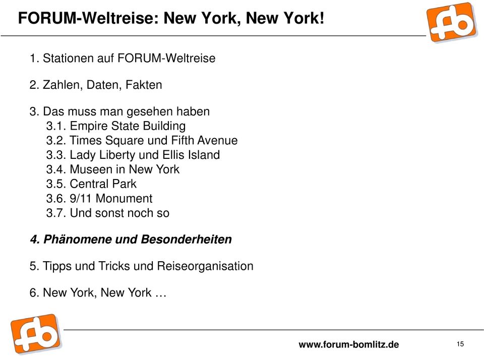 4. Museen in New York 3.5. Central Park 3.6. 9/11 Monument 3.7. Und sonst noch so 4.