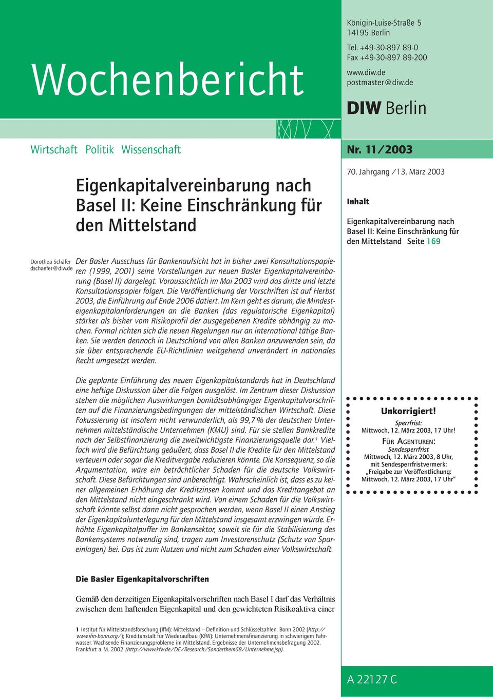 März 2003 Inhalt Eigenkapitalvereinbarung nach Basel II: Keine Einschränkung für den Mittelstand Seite 169 Dorothea Schäfer dschaefer@diw.