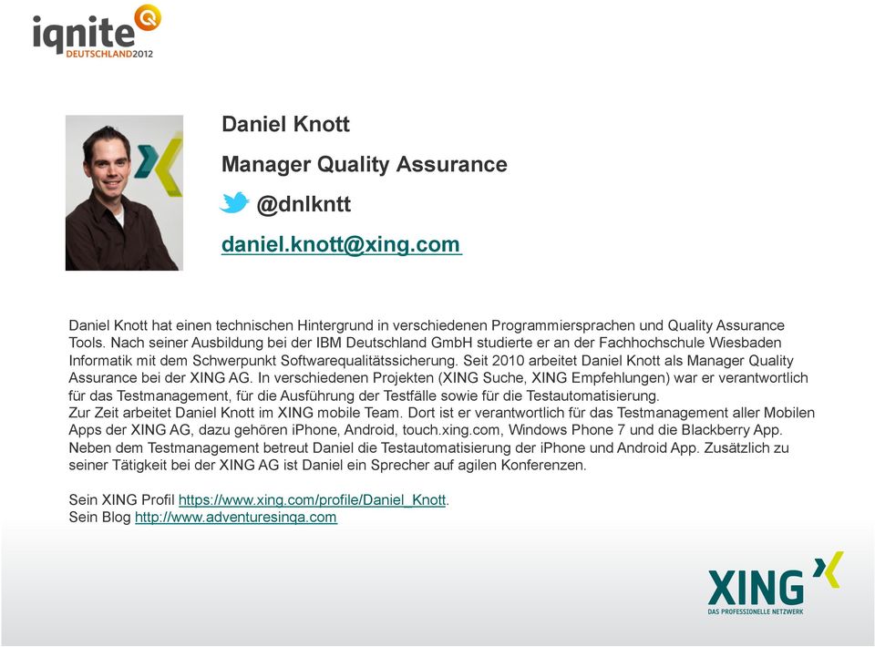 Seit 2010 arbeitet Daniel Knott als Manager Quality Assurance bei der XING AG.