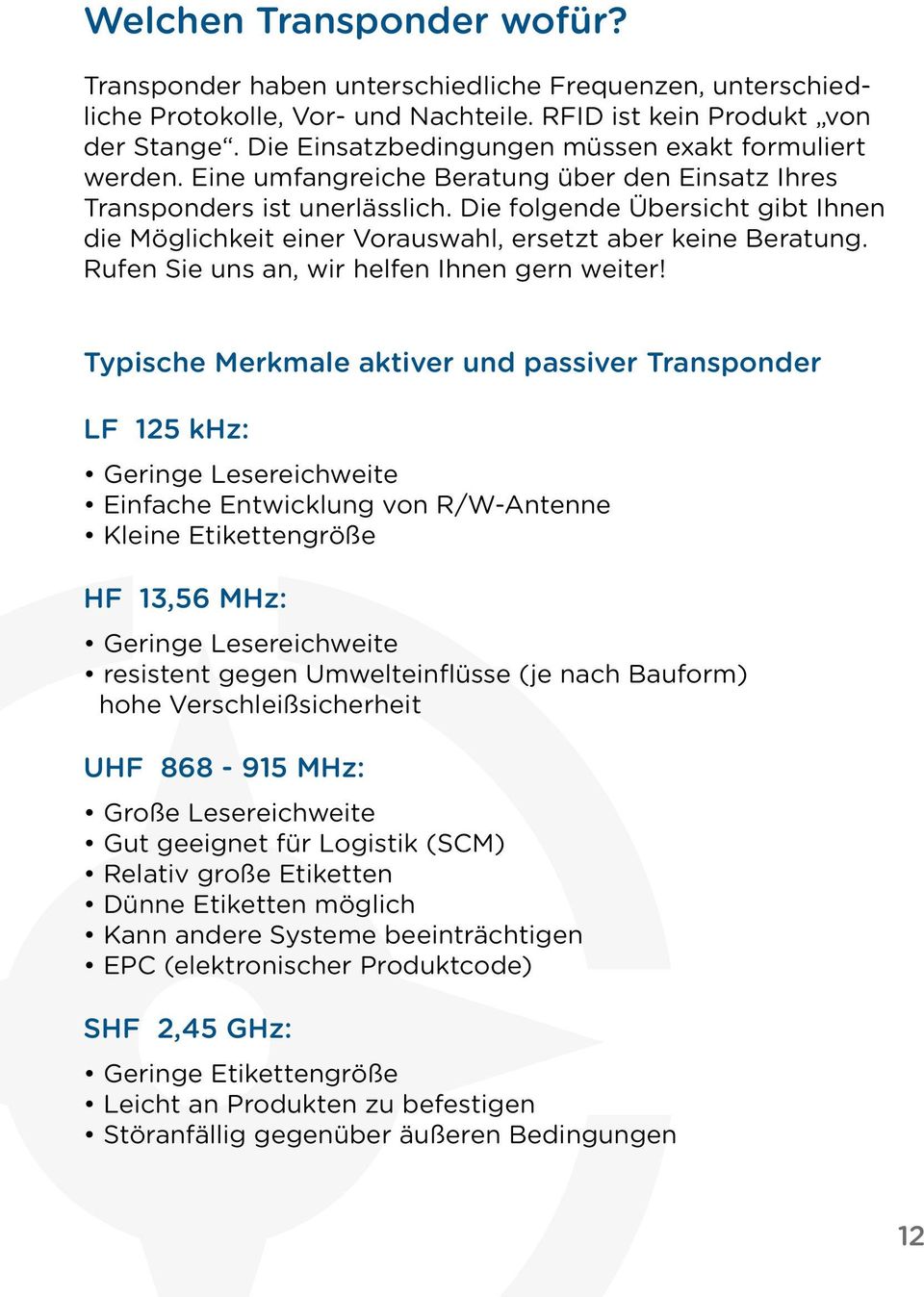 Die folgende Übersicht gibt Ihnen die Möglichkeit einer Vorauswahl, ersetzt aber keine Beratung. Rufen Sie uns an, wir helfen Ihnen gern weiter!