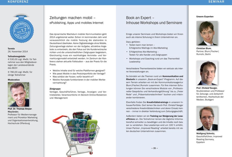 Thomas Breyer- Mayländer, Professor für Medienmanagement und Prorektor Marketing und Organisationsentwicklung, Hochschule Offenburg Das dynamische Wachstum mobiler Kommunikation geht 2014 ungebremst