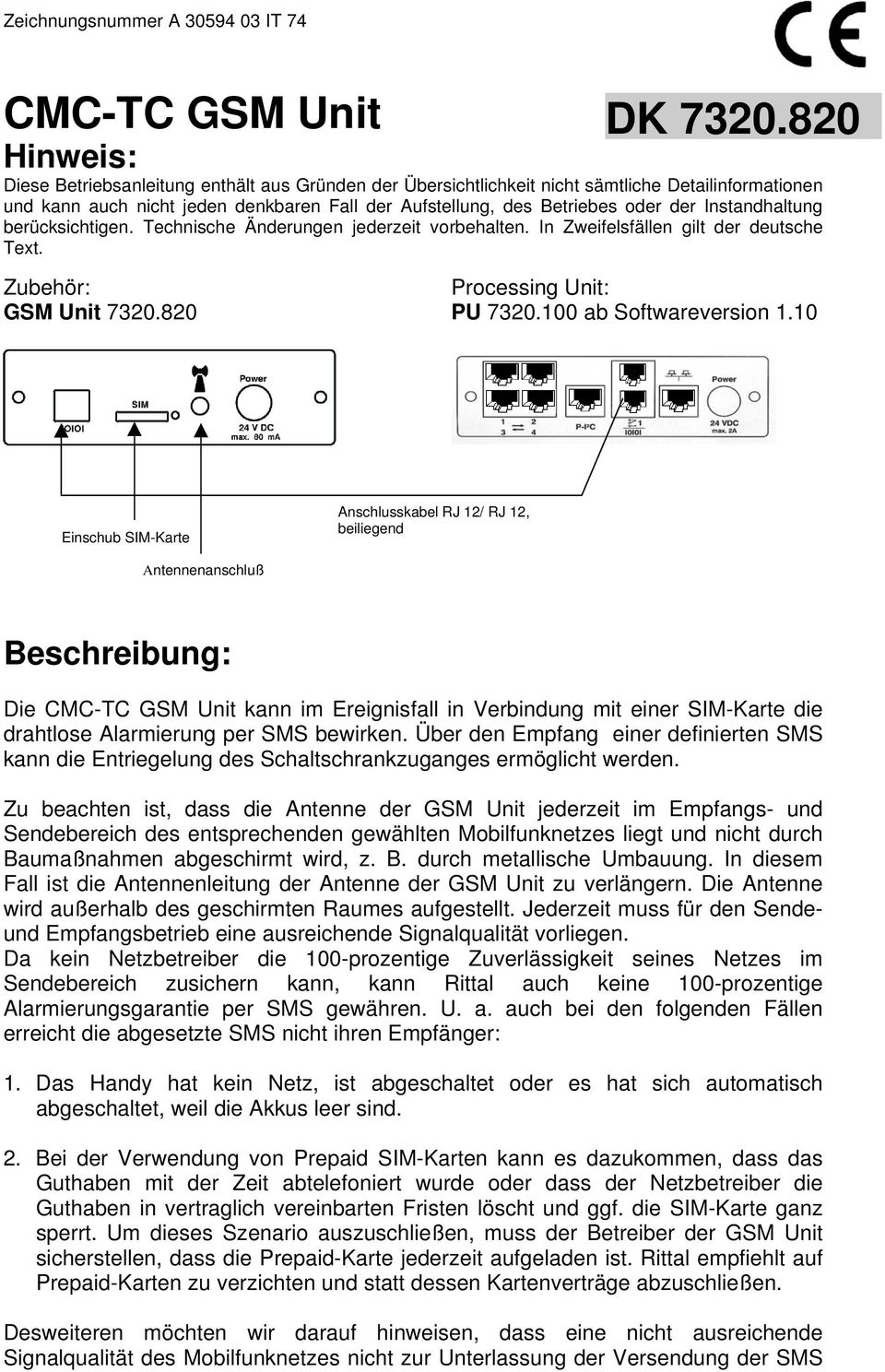 Instandhaltung berücksichtigen. Technische Änderungen jederzeit vorbehalten. In Zweifelsfällen gilt der deutsche Text. Zubehör: Processing Unit: GSM Unit 7320.820 PU 7320.100 ab Softwareversion 1.