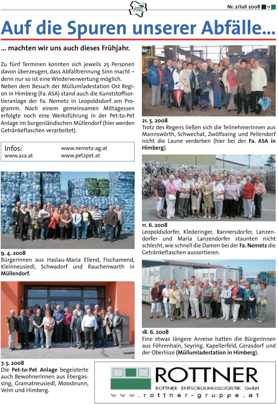Neben dem Besuch der Müllumladestation Ost Region in Himberg (Fa. ASA) stand auch die Kunststoffsortieranlage der Fa. Nemetz in Leopoldsdorf am Programm.