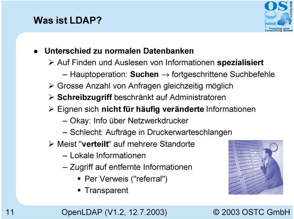 Suchbefehle Grosse Anzahl von Anfragen gleichzeitig möglich Schreibzugriff beschränkt auf Administratoren Eignen sich nicht für häufig