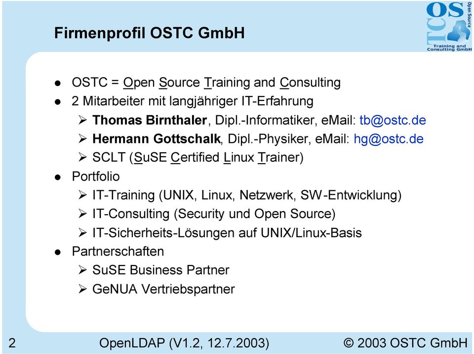 de SCLT (SuSE Certified Linux Trainer) Portfolio IT-Training (UNIX, Linux, Netzwerk, SW -Entwicklung) IT-Consulting