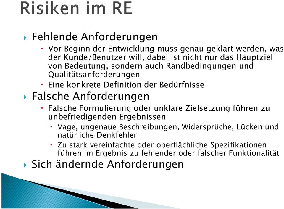 Formulierung oder unklare Zielsetzung führen zu unbefriedigenden Ergebnissen Vage, ungenaue Beschreibungen, Widersprüche, Lücken und natürliche