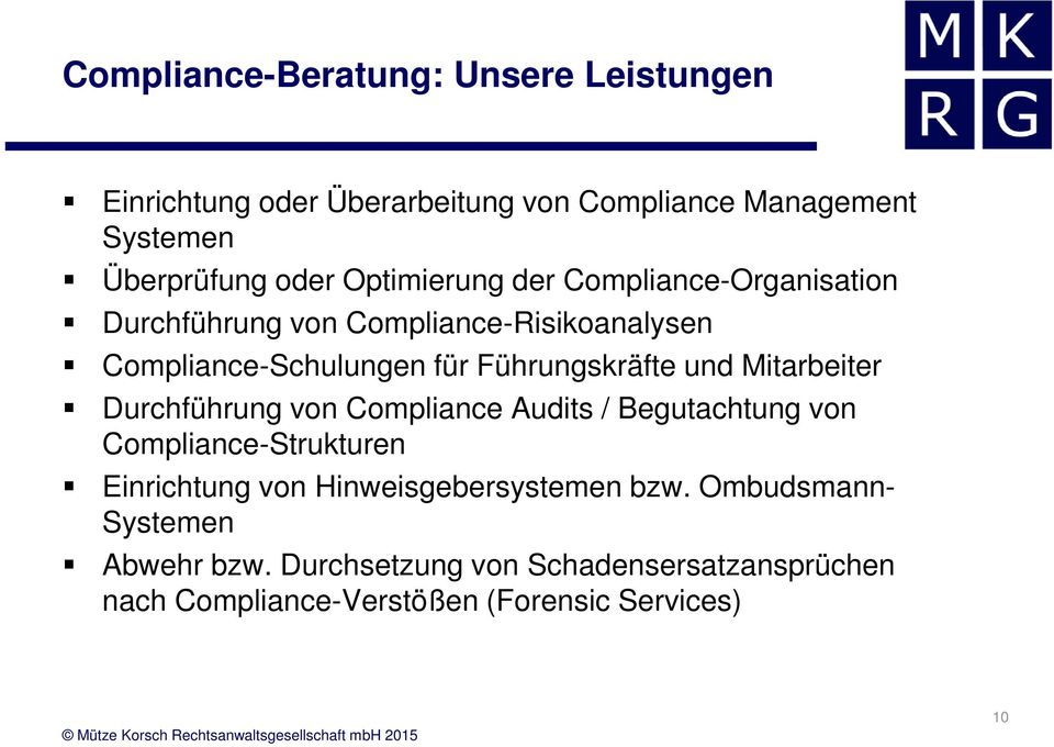 und Mitarbeiter Durchführung von Compliance Audits / Begutachtung von Compliance-Strukturen Einrichtung von
