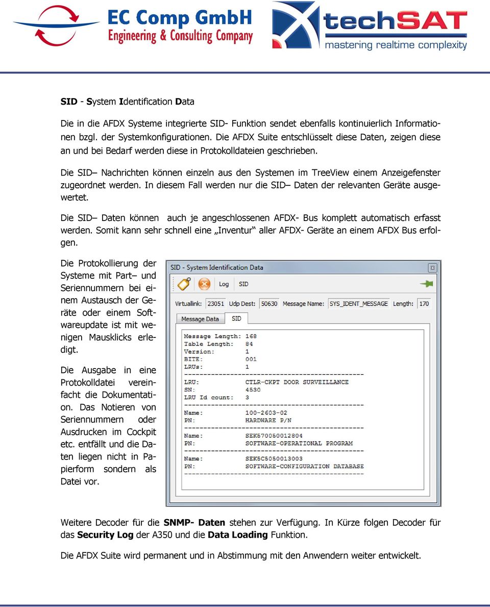 Die SID Nachrichten können einzeln aus den Systemen im TreeView einem Anzeigefenster zugeordnet werden. In diesem Fall werden nur die SID Daten der relevanten Geräte ausgewertet.