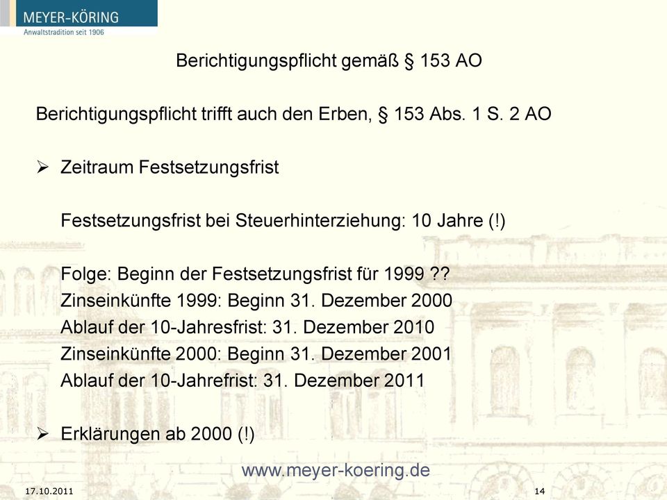 ) Folge: Beginn der Festsetzungsfrist für 1999?? Zinseinkünfte 1999: Beginn 31.