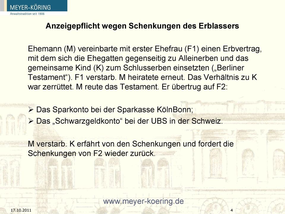 M heiratete erneut. Das Verhältnis zu K war zerrüttet. M reute das Testament.