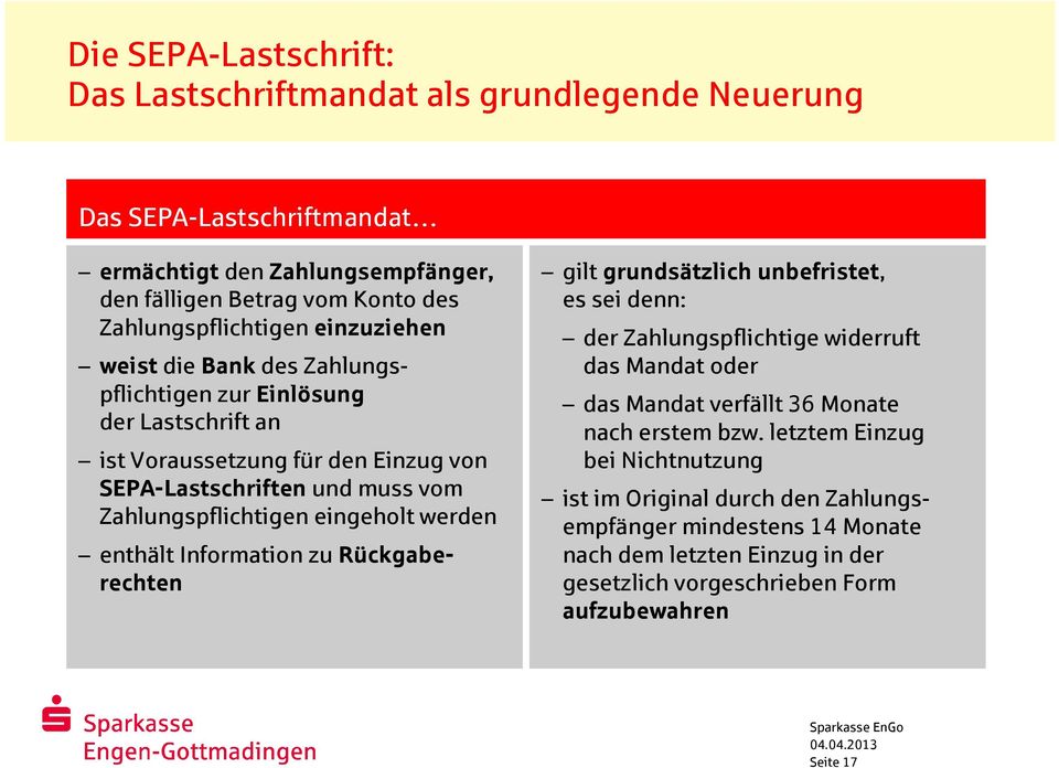 werden enthält Information zu Rückgaberechten gilt grundsätzlich unbefristet, es sei denn: der Zahlungspflichtige widerruft das Mandat oder das Mandat verfällt 36 Monate nach erstem