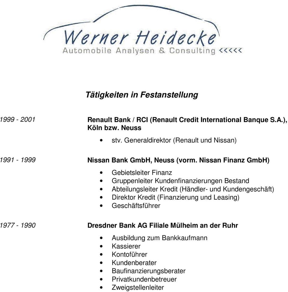 Nissan Finanz GmbH) Gebietsleiter Finanz Gruppenleiter Kundenfinanzierungen Bestand Abteilungsleiter Kredit (Händler- und Kundengeschäft)