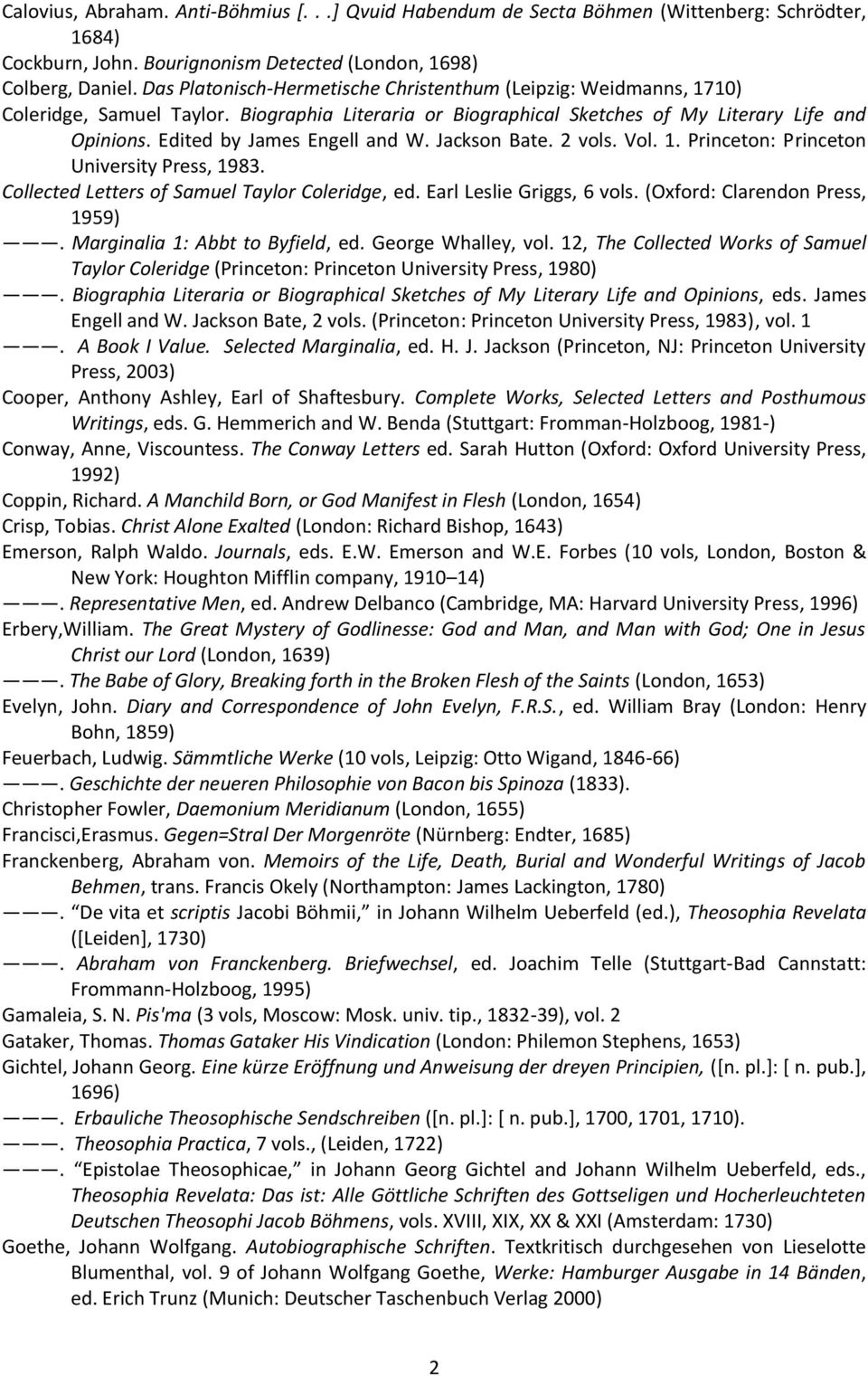 Edited by James Engell and W. Jackson Bate. 2 vols. Vol. 1. Princeton: Princeton University Press, 1983. Collected Letters of Samuel Taylor Coleridge, ed. Earl Leslie Griggs, 6 vols.